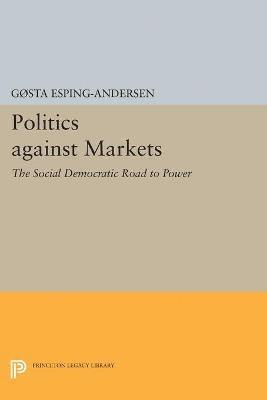 Gøsta Esping-Andersen - Politics against Markets, Häftad