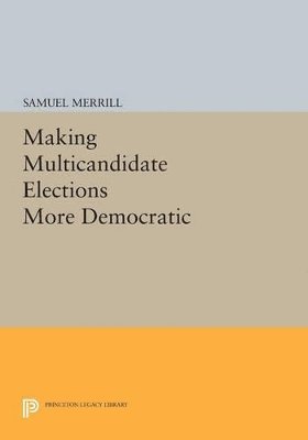 Samuel Merrill, III - Making Multicandidate Elections More Democratic, Häftad