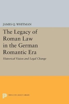 The Legacy of Roman Law in the German Romantic Era 1