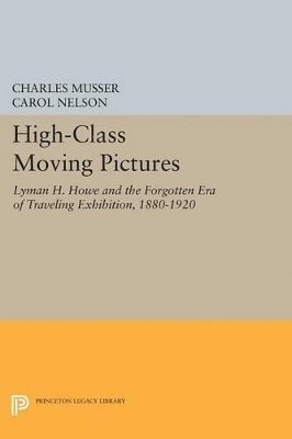 Charles Musser, Carol S. Nelson - High-Class Moving Pictures, Häftad