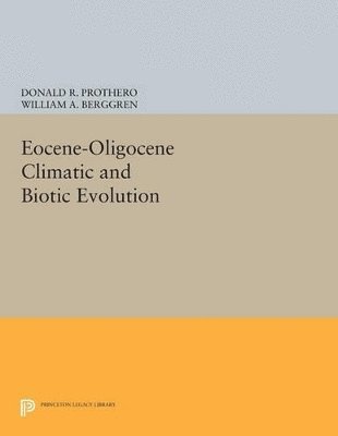 Donald R. Prothero, William A. Berggren - Eocene-Oligocene Climatic and Biotic Evolution, Häftad