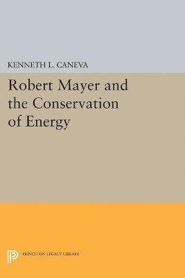 Robert Mayer and the Conservation of Energy 1