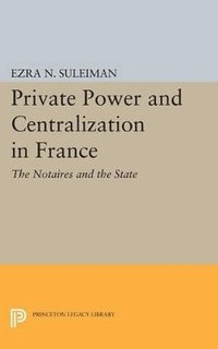 bokomslag Private Power and Centralization in France