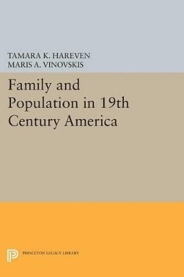 Tamara K. Hareven, Maris A. Vinovskis - Family and Population in 19th Century America, Häftad
