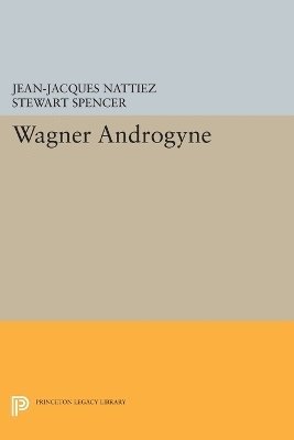 Jean-Jacques Nattiez - Wagner Androgyne, Häftad