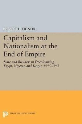 Robert L. Tignor - Capitalism and Nationalism at the End of Empire, Häftad