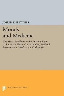 Joseph F. Fletcher - Morals and Medicine, Häftad