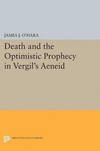 bokomslag Death and the Optimistic Prophecy in Vergil's AENEID