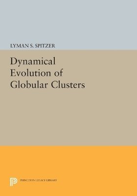 Lyman Spitzer, Jr., Lyman Spitzer Jr, Jr. Lyman Spitzer - Dynamical Evolution of Globular Clusters, Häftad