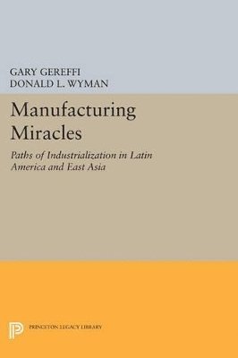 Gary Gereffi, Donald L. Wyman - Manufacturing Miracles, Häftad