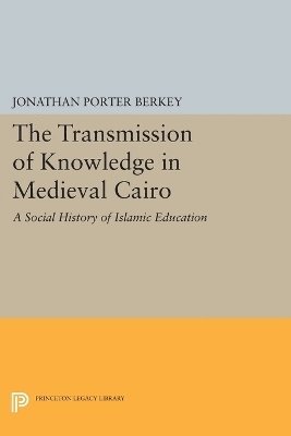 Jonathan Porter Berkey - Transmission of Knowledge in Medieval Cairo, Häftad