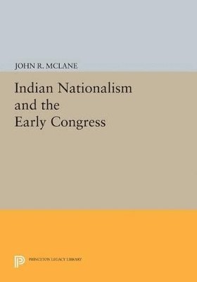 Indian Nationalism and the Early Congress 1