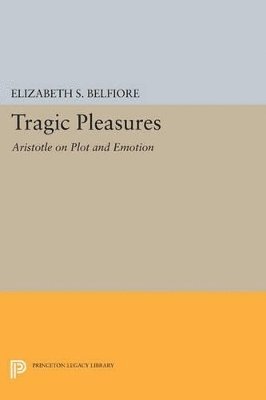 Elizabeth S. Belfiore - Tragic Pleasures, Häftad