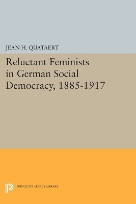 Jean H. Quataert - Reluctant Feminists in German Social Democracy, 1885-1917, Häftad