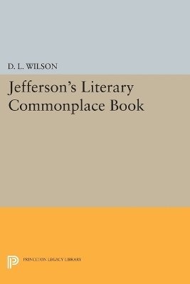 D. L. Wilson - Jefferson's Literary Commonplace Book, Häftad