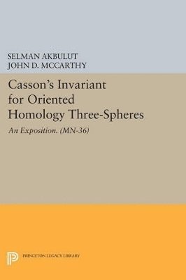 Selman Akbulut, John D. McCarthy - Casson's Invariant for Oriented Homology Three-Spheres, Häftad