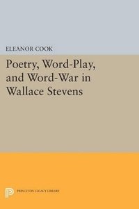 bokomslag Poetry, Word-Play, and Word-War in Wallace Stevens