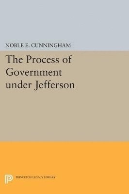 bokomslag The Process of Government under Jefferson