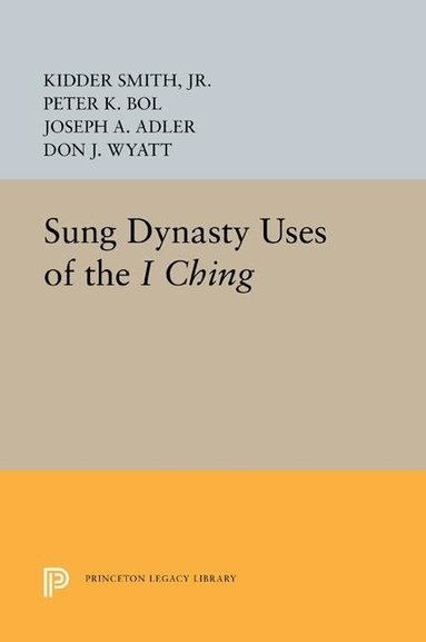 Kidder Smith, Jr., Peter K. Bol, Joseph A. Adler, Don J. Wyatt - Sung Dynasty Uses of the I Ching, Häftad