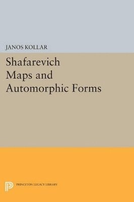 János Kollár - Shafarevich Maps and Automorphic Forms, Häftad