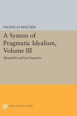 Nicholas Rescher - System of Pragmatic Idealism, Volume III, Häftad