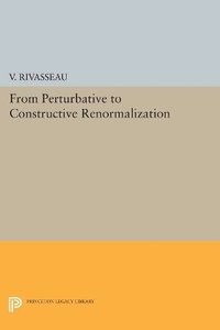 bokomslag From Perturbative to Constructive Renormalization