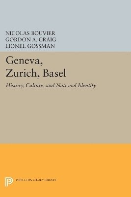 Nicolas Bouvier, Gordon A. Craig, Lionel Gossman - Geneva, Zurich, Basel, Häftad
