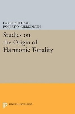 Carl Dahlhaus - Studies on the Origin of Harmonic Tonality, Häftad