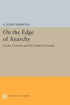 A. John Simmons - On the Edge of Anarchy, Häftad