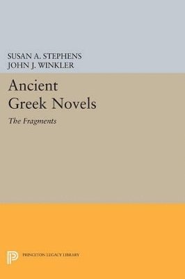 Susan A. Stephens, John J. Winkler - Ancient Greek Novels, Häftad