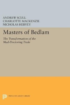 Andrew Scull, Charlotte MacKenzie, Nicholas Hervey - Masters of Bedlam, Häftad