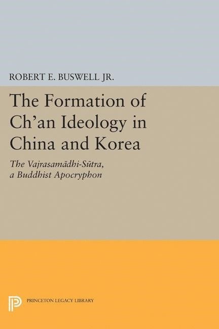 Robert E. Buswell - Formation of Ch'an Ideology in China and Korea, Häftad