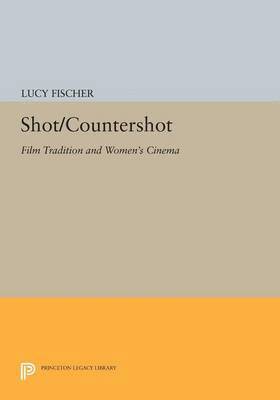 Lucy Fischer - Shot/Countershot: Film Tradition and Women's Cinema, Häftad