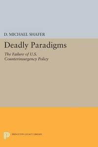 bokomslag Deadly Paradigms: The Failure of U.S. Counterinsurgency Policy