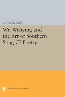 Grace S. Fong - Wu Wenying and the Art of Southern Song Ci Poetry, Häftad