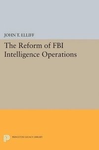 bokomslag The Reform of FBI Intelligence Operations