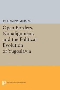 bokomslag Open Borders, Nonalignment, and the Political Evolution of Yugoslavia
