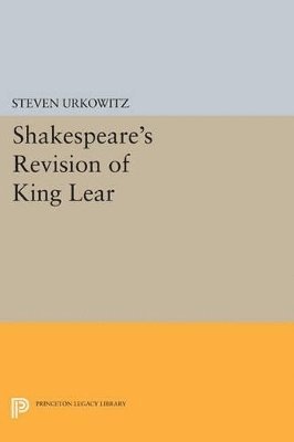 Steven Urkowitz - Shakespeare's Revision of KING LEAR, Häftad