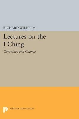 Richard Wilhelm - Lectures on the I Ching: Constancy and Change, Häftad