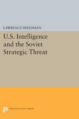 Lawrence Freedman - U.S. Intelligence and the Soviet Strategic Threat: Updated Edition, Häftad