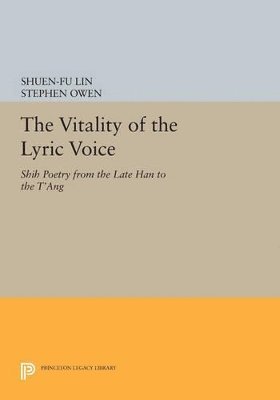 Shuen-fu Lin, Stephen Owen - Vitality of the Lyric Voice, Häftad