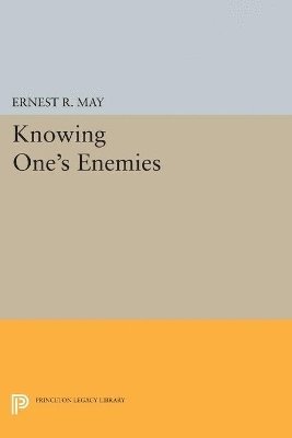 Ernest R. May - Knowing One's Enemies, Häftad