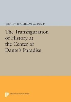 Jeffrey Thompson Schnapp - Transfiguration of History at the Center of Dante's Paradise, Häftad
