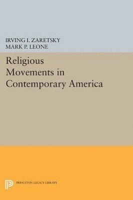 Irving I. Zaretsky, Mark P. Leone - Religious Movements in Contemporary America, Häftad