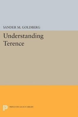 Sander M. Goldberg - Understanding Terence, Häftad
