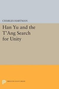 bokomslag Han Yu and the T'ang Search for Unity