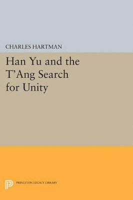 Han Yu and the T'ang Search for Unity 1