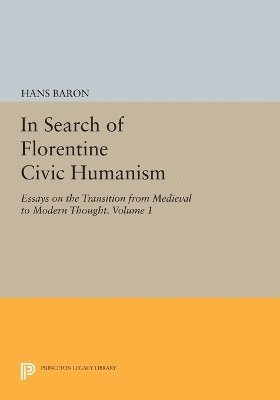 Hans Baron - In Search of Florentine Civic Humanism, Volume 1, Häftad