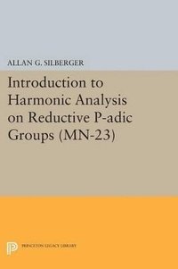 bokomslag Introduction to Harmonic Analysis on Reductive P-adic Groups