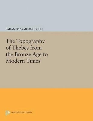 bokomslag The Topography of Thebes from the Bronze Age to Modern Times